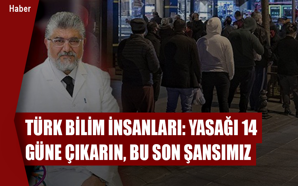 894459Türk bilim insanları Yasağı 14 güne çıkarın, bu son şansımız.jpg